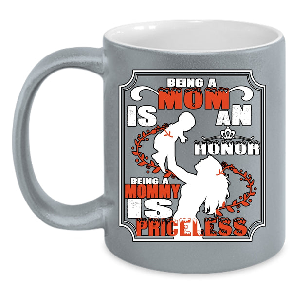 Being A Mom Is An Honor Cup, Being A Mommy Is Priceless Mug