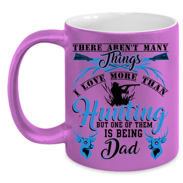 Being Dad Coffee Mug, I Love More Than Hunting Accent Mug