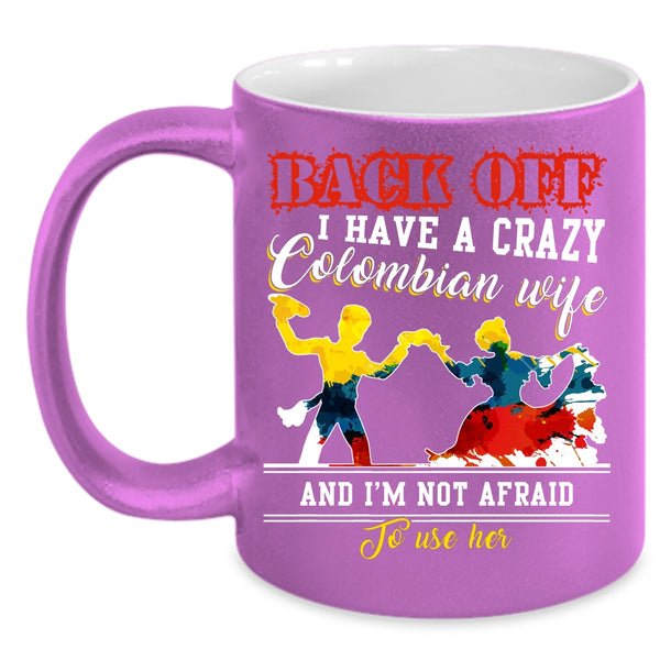 I Have A Crazy Colombian Wife Coffee Mug, Crazy Colombian Wife Coffee Cup
