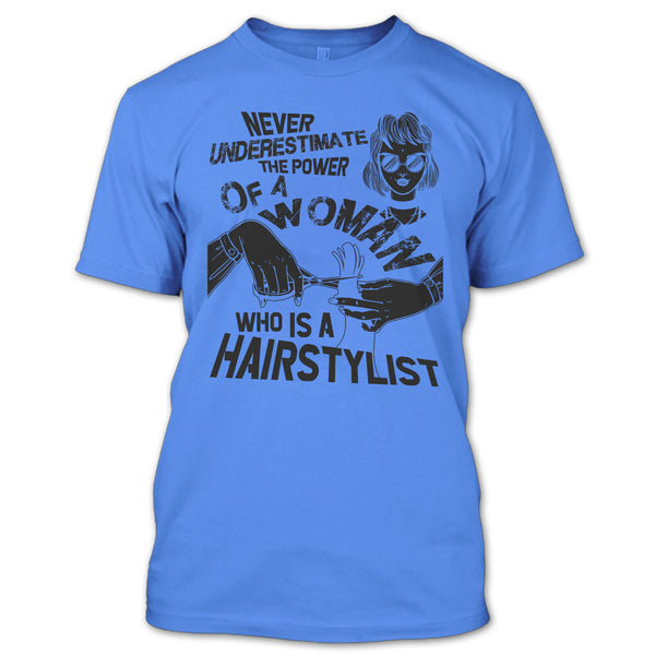 Never Underestimate T Shirt, Coolest Hair Stylist T Shirt