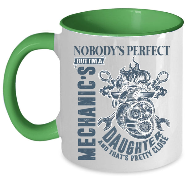 Cool Daughter Coffee Mug, Nobody's Perfect But I'm A Mechanic's Daughter Accent Mug
