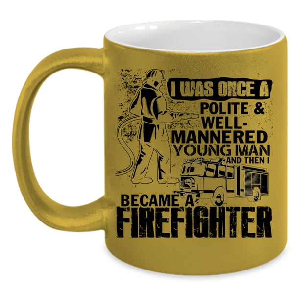 I Became A Firefighter Coffee Mug, Young Man Accent Mug