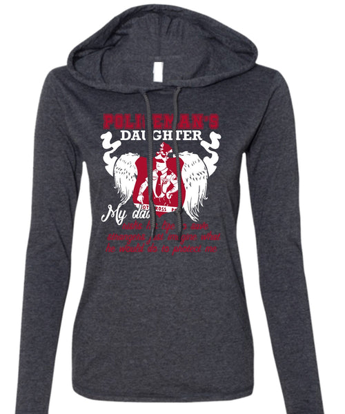 Policeman's Daughter T Shirt, My Dad Risks His Life T Shirt (Anvil Ladies Ringspun Hooded)