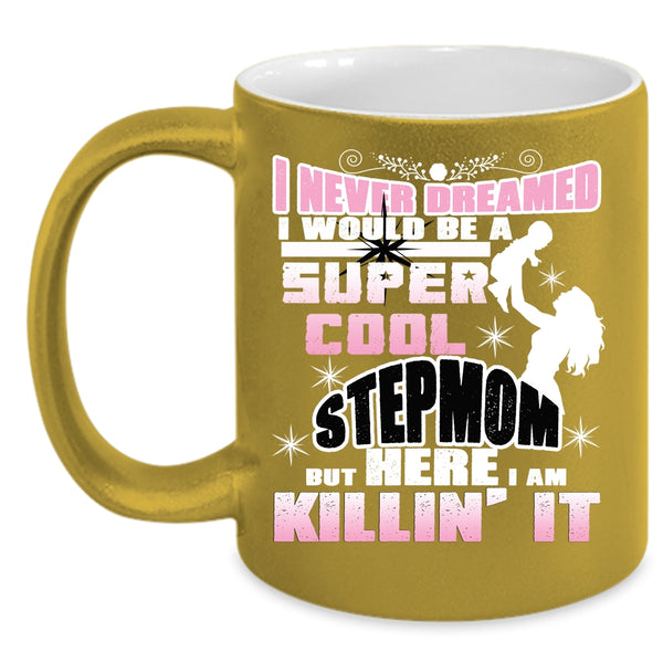 I Would Be A Cool Stepmom Coffee Mug, Awesome Mommy Coffee Cup