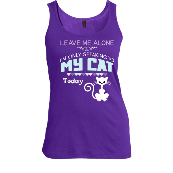 Leave Me Alone Shirt, I'm Only Speaking To My Cat Todat Shirt