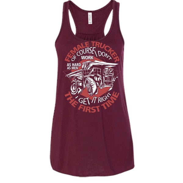 Female Trucker T Shirt, I Get It Right The First Time Tank Top