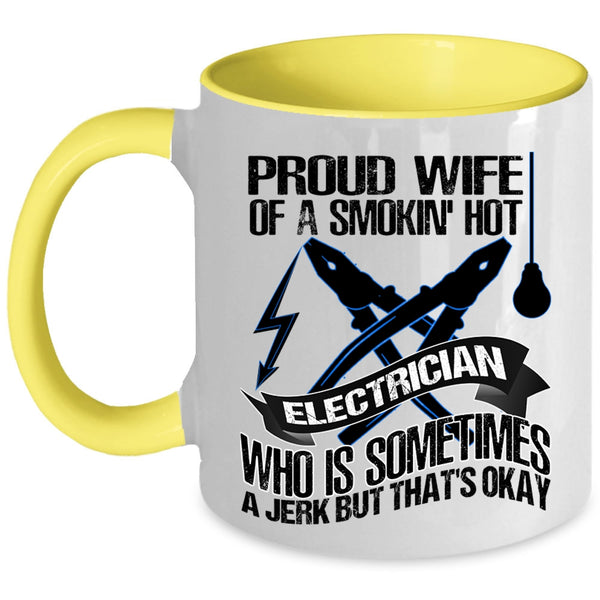 Cute Wife Coffee Mug, Proud Wife Of A Smoking Hot Electrician Accent Mug