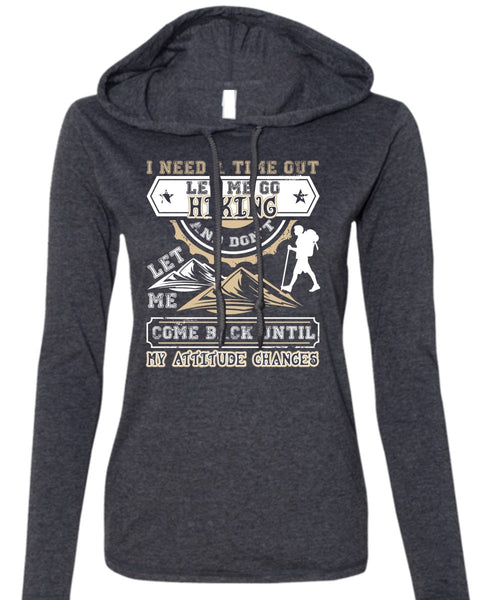 Let Me Go Hiking T Shirt, Being A Hiker T Shirt (Anvil Ladies Ringspun Hooded)