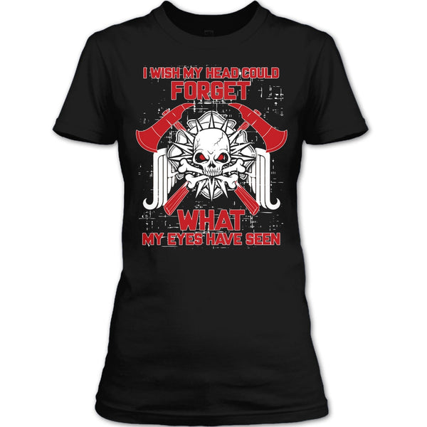 I Wish My Head Could Forget T Shirt, Coolest Firefighter Ever T Shirt