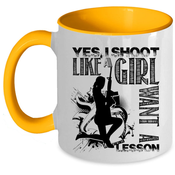 Awesome Girls Coffee Mug, I Shoot Like A Girl Want A Lesson Accent Mug