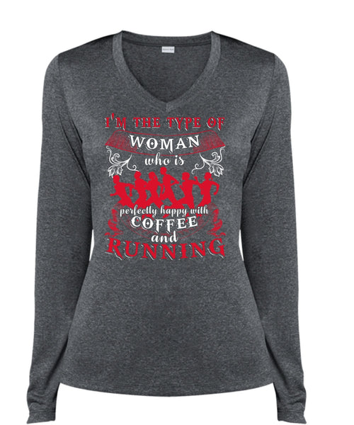 Coffee And Running T Shirt, I'm The Type Of Woman T Shirt, Cool Shirt (Ladies LS Heather V-Neck)