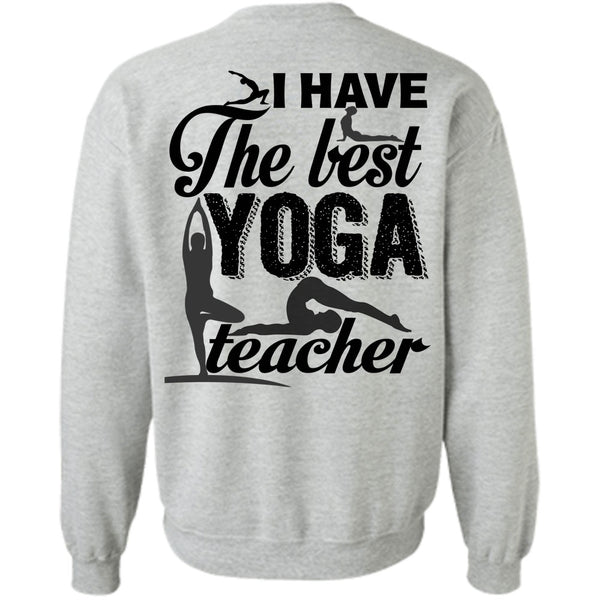 I Love Yoga T Shirt, I Have The Best Yoga Teacher Sweatshirt