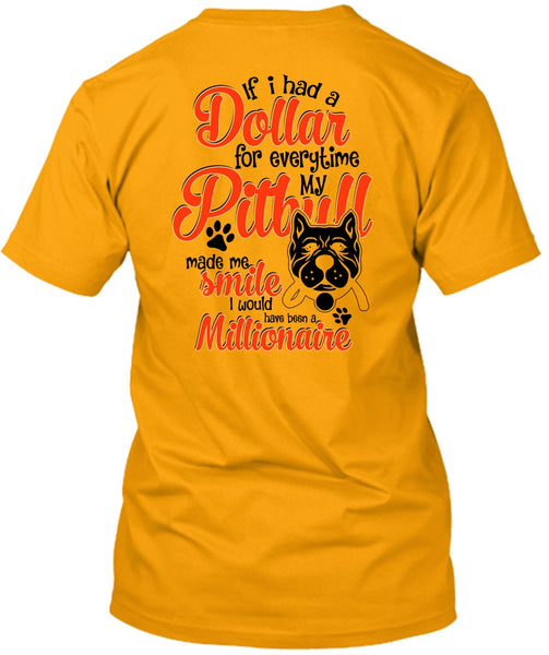 I Had A Dollar For Everytime My Pit Bull T Shirt, I Love Dog T Shirt
