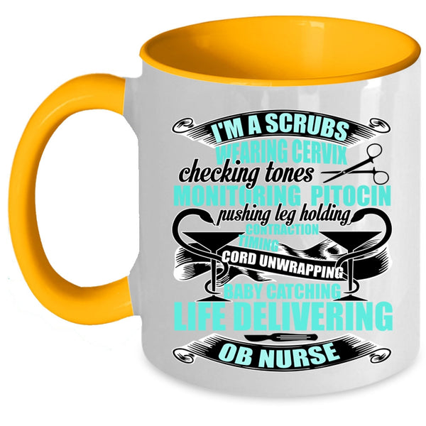 OB Nurse Coffee Mug, I'm A Scrubs Wearing Accent Mug
