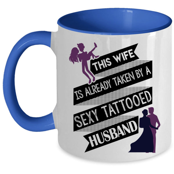 Tattooed Husband Coffee Mug, This Wife Is Taken By A Tattooed Husband Accent Mug
