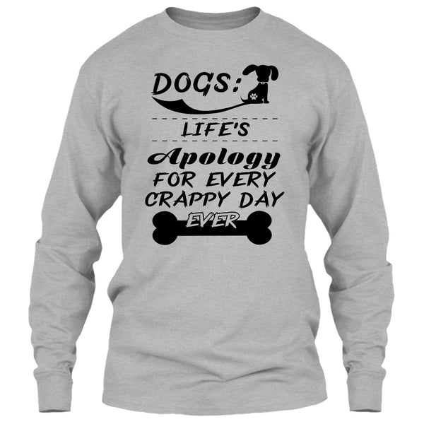 Dogs Life's Apology For Every Crappy Day Ever T Shirt, Coolest Dog Lover T Shirt