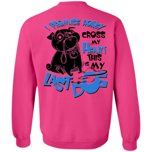 I Love My Dog T Shirt, I Promise Honey Cross My Heart Sweatshirt