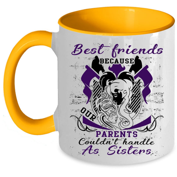 Our Parents Couldn't Handle As Sisters Coffee Mug, Best Friends Accent Mug