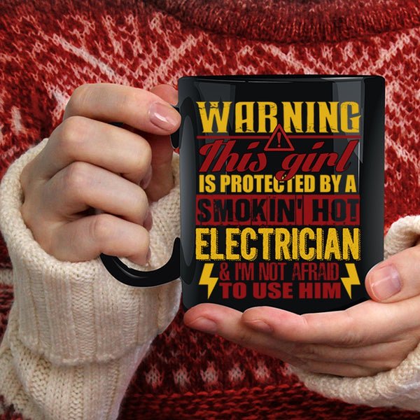 This Girl Is Protected By A Hot Electrician Coffee Mug, Cute Electrician's Girlfriend Coffee Cup