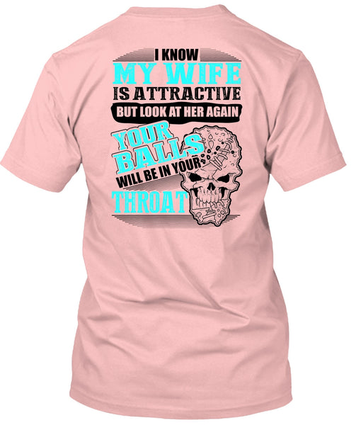 I Know My Wife Is Attractive T Shirt, Being A Husband T Shirt