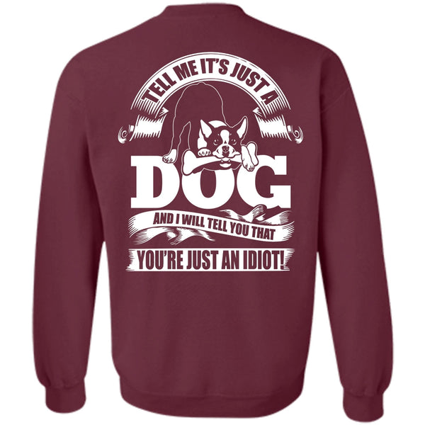 You're Just An Idiot T Shirt, I Love Idiot Sweatshirt