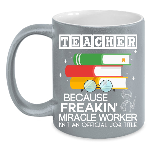 Teacher Coffee Mug, Awesome Gift For Teachers Coffee Cup