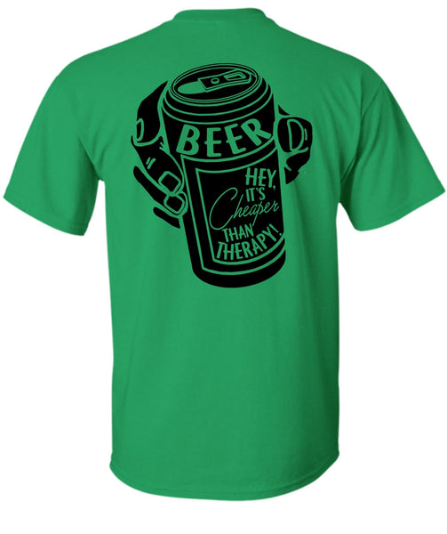 It's Cheaper Than Therapy T Shirt, I Love Beer T Shirt