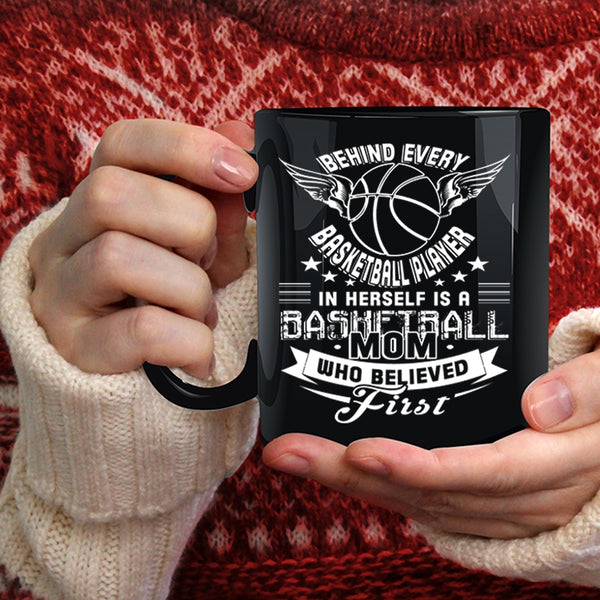 Behind Every Basketball Player In Herself Coffee Mug, Basketball Mom Coffee Cup