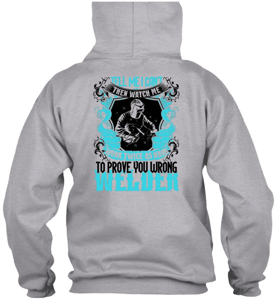 Prove You Wrong Welder T Shirt, Being A Welder T Shirt
