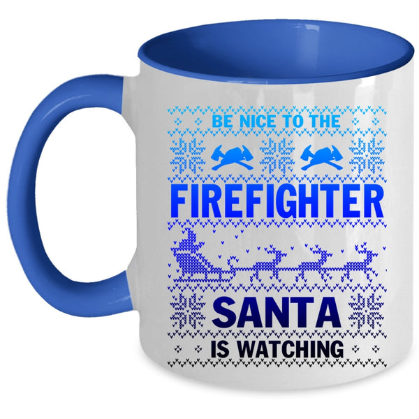 Cute Coffee Mug, Be Nice To The Firefighter Santa Is Watching Accent Mug