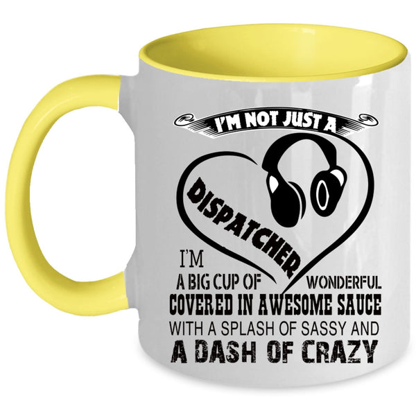 Crazy Dispatchers Coffee Mug, I'm Not Just A Dispatcher Accent Mug