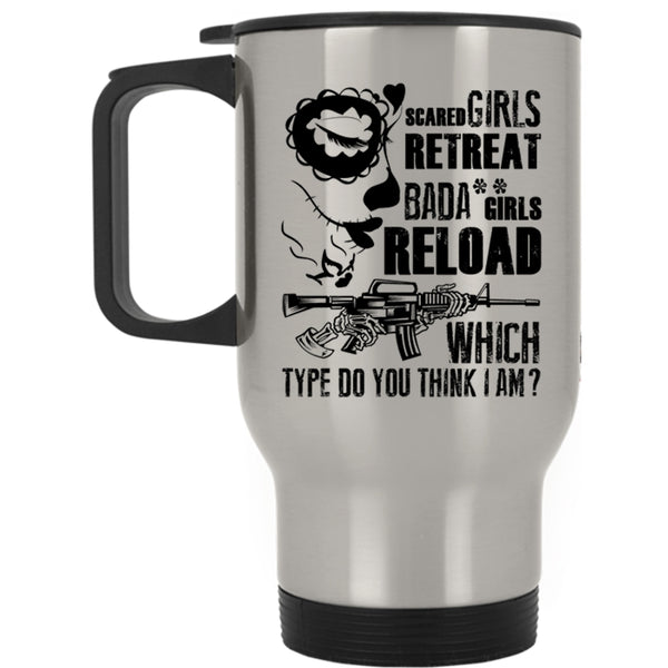 Which Type Do You Think I Am Travel Mug, Scared Girls Retreat Girls Reload Mug