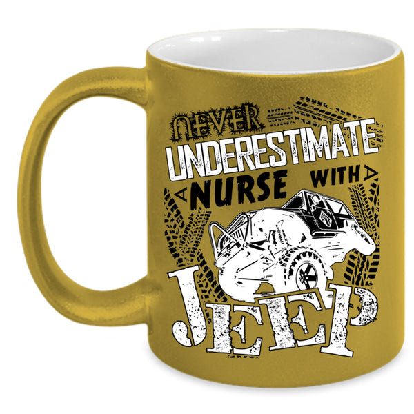 Cool Coffee Mug, Never Underestimate A Nurse With A Jeep Accent Mug