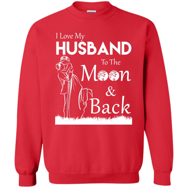 To The Moon And Back T Shirt, My Husband Sweatshirt