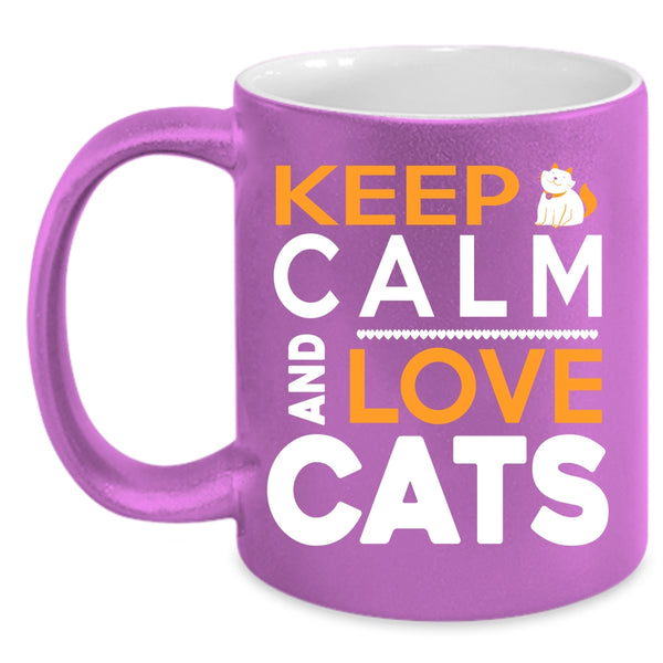 Keep Calm And Love Cats Coffee Mug, Funny Cat Lovers Coffee Cup