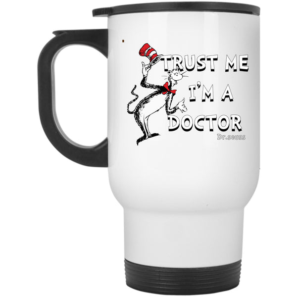 Trust Me I'm A Doctor Mug, Read Across America Cup, Cat In The Hat Cup