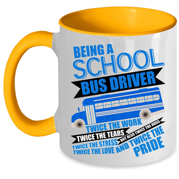 Cute School Bus Driver Coffee Mug, Being A School Bus Driver Accent Mug