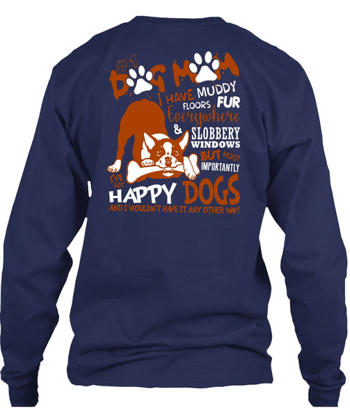 Dog Mom I Have Muddy Floor T Shirt, I've Got Happy Dogs T Shirt