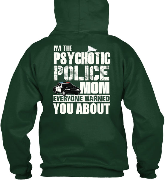 I'm The Psychotic Police Mom T Shirt, Being A Police T Shirt