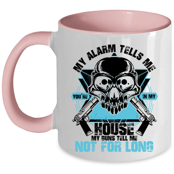 You're In My House Coffee Mug, My Alarm Tells Me Accent Mug