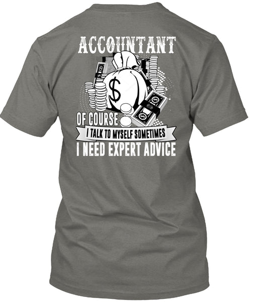 Accountant Of Course T Shirt, I Need Expert Advice T Shirt