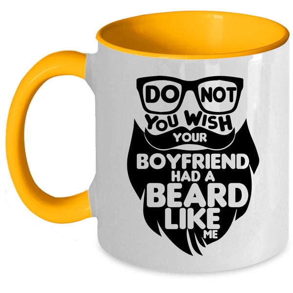 Cool Bearded Coffee Mug, Do Not You Wish Your Boyfriend Had A Beard Accent Mug