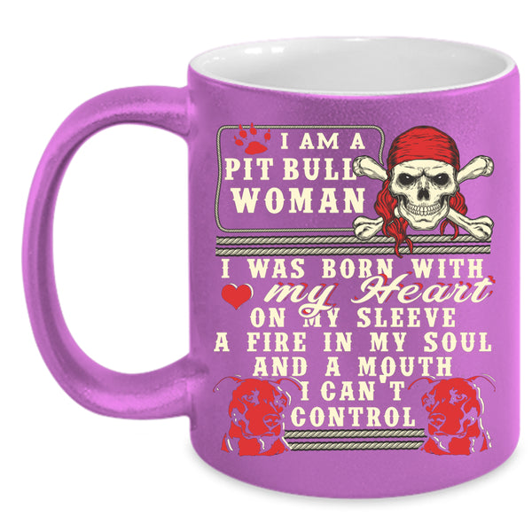 I Am A Pit Bull Woman Coffee Mug, I Was Born With My Heart Coffee Cup