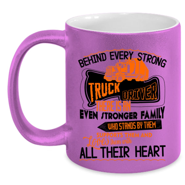 There Is An Even Stronger Family Coffee Mug, Behind Every Strong Truck Driver Accent Mug