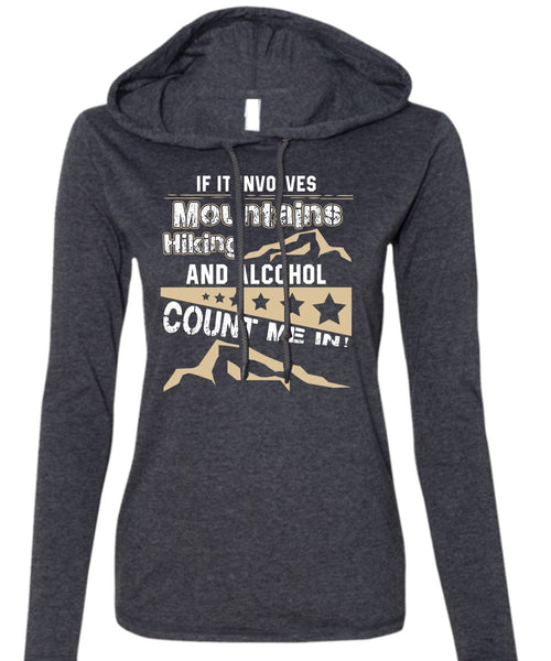 If It Involves Mountains Hiking T Shirt, Alcohol Count Me In T Shirt (Anvil Ladies Ringspun Hooded)