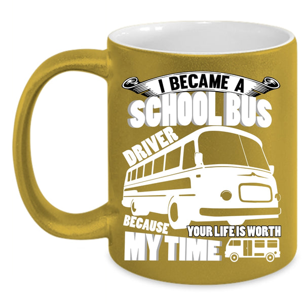 I Became A School Bus Driver Coffee Mug, Funny Driver Coffee Cup