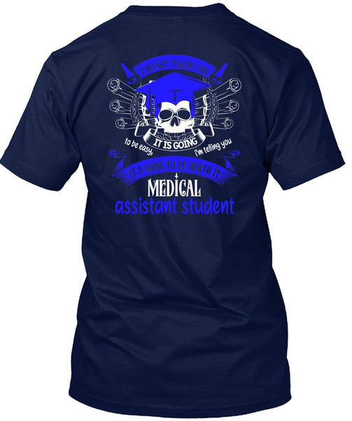 It's Going To Be Worth It Medical Assistant Student T Shirt, Calls Me A Medical Assistant T Shirt