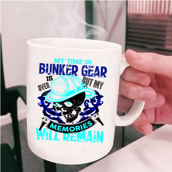 My Memories Will Remain Coffee Mug, My Time In Bunker Gear Is Over Cup