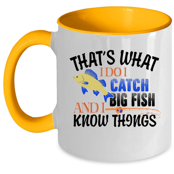 I Know Things Coffee Mug, That's What I Do I Catch Big Fish Accent Mug