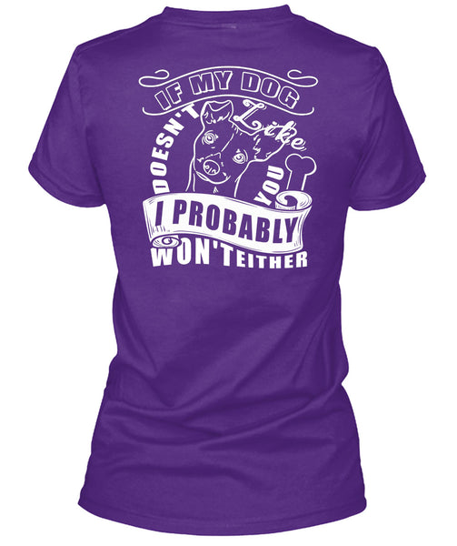 If My Dog Doesn't Like You T Shirt, I Probably Won't Either T Shirt